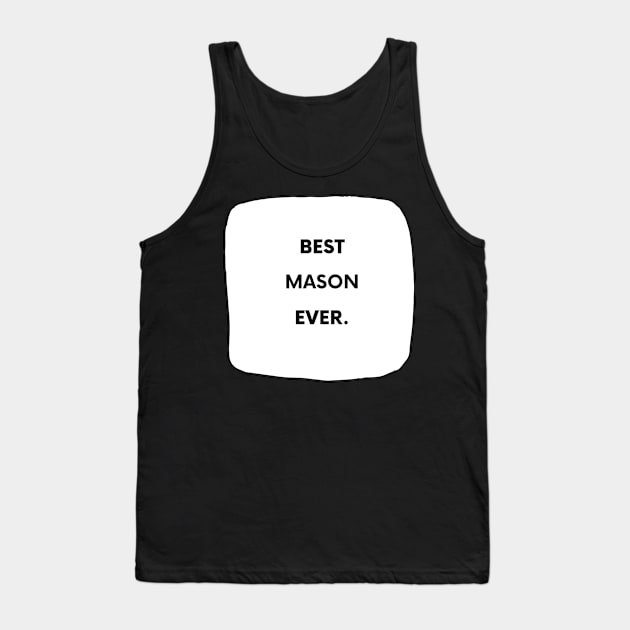 Best Mason Ever Tank Top by divawaddle